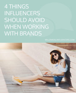 4 Things Influencers Should Avoid When Working with Brands // Millennial Influencers