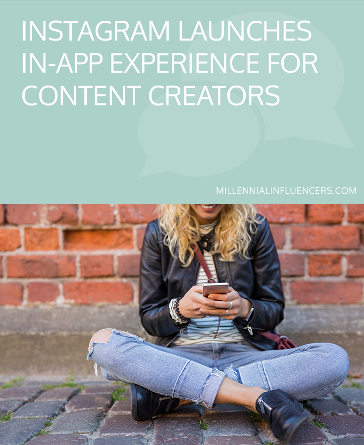 Instagram Launches In-App Experience for Content Creators // MillennialInfluencers.com